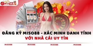 Đăng ký MISO88 - Hướng dẫn đăng ký Miso88 nhanh nhất